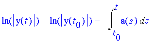 ln(abs(y(t)))-ln(abs(y(t[0])))=-int(a(s),s=t[0]..t)