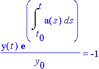 (y(t) e^(int(a(s),s=t[0]..t))/y[0])=-1