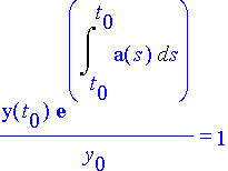 (y(t[0]) e^(int(a(s),s=t[0]..t[0]))/y[0])=1