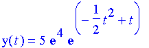 y(t)=5 e^4 e^(-1/2 t^2+t)